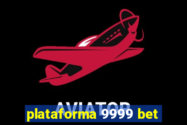 plataforma 9999 bet